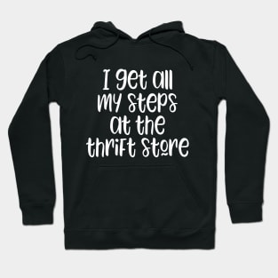 I get all my steps at the thrift store - funny thrifting lover slogan Hoodie